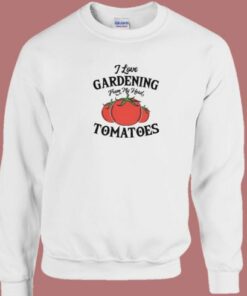 I Love Gardening Sweatshirt 1 I Love Gardening Sweatshirt 2