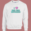 I Love Gay Girl Boybands Sweatshirt