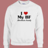 I Love My BF Broken Foot Sweatshirt