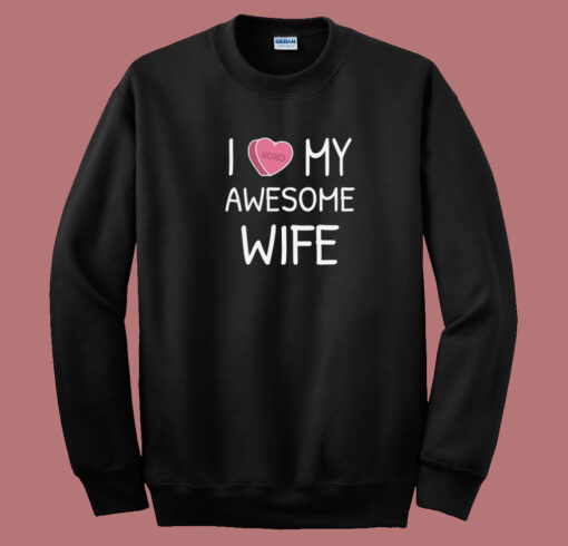 I Love My Wife Valentines 80s Sweatshirt