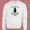 I May Look Calm Cat Sweatshirt