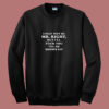 I May Not Be Mr Right Show Up 80s Sweatshirt
