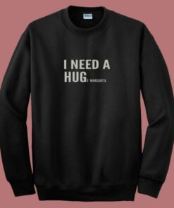 I Need A Huge Margarita 80s Sweatshirt