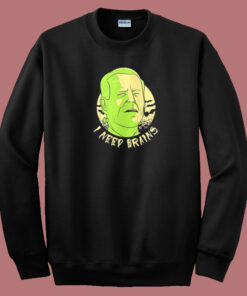 I Need Brains Joe Biden Sweatshirt 1