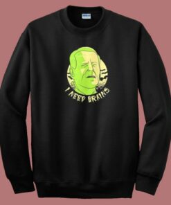 I Need Brains Joe Biden Sweatshirt 1 I Need Brains Joe Biden Sweatshirt 2
