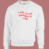 I Only Accept Apologies In Cash Sweatshirt