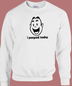 I Pooped Today Funny 80s Sweatshirt 1