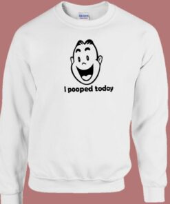 I Pooped Today Funny 80s Sweatshirt 2