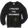 I Prefer The Drummer 5Sos Sweatshirt