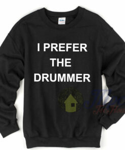 I Prefer The Drummer 5Sos Sweatshirt I Prefer The Drummer 5Sos Sweatshirt