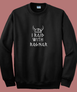 I Raid With Ragnar Viking Helmet 80s Sweatshirt I Raid With Ragnar Viking Helmet 80s Sweatshirt