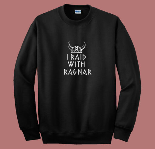 I Raid With Ragnar Viking Helmet 80s Sweatshirt