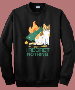 I Regret Nothing Sweatshirt I Regret Nothing Sweatshirt
