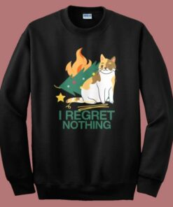 I Regret Nothing Sweatshirt