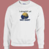 I Shoplift At Walmart Sweatshirt