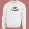 I Spread Like Strawberries Sweatshirt