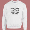 I Survived The Atlanta Nuclear Scares Sweatshirt