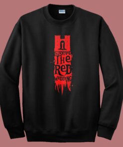 I Survived The Red Wedding Sweatshirt I Survived The Red Wedding Sweatshirt