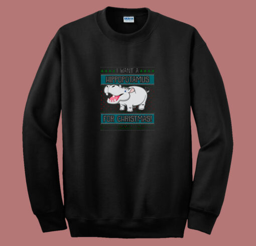 I Want A Hippopotamus For Christmas 80s Sweatshirt