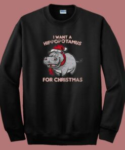 I Want A Hippopotamus For Christmas 80s Sweatshirt