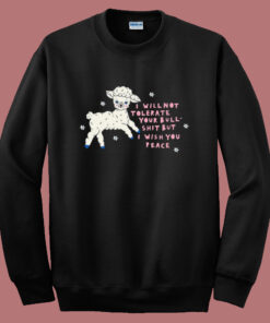 I Will Not Tolerate Your Bull Shit Sweatshirt I Will Not Tolerate Your Bull Shit Sweatshirt