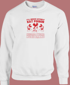 I Will Serve Myself Rat Poison Sweatshirt I Will Serve Myself Rat Poison Sweatshirt