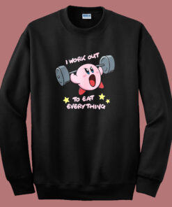 I Work Out To Eat Everyting Sweatshirt I Work Out To Eat Everyting Sweatshirt