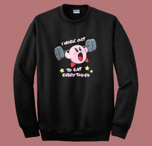 I Work Out To Eat Everyting Sweatshirt