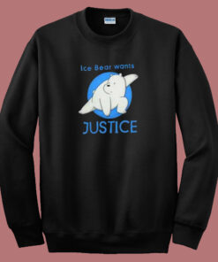 Ice Bear Wants Justice 80s Sweatshirt Ice Bear Wants Justice 80s Sweatshirt