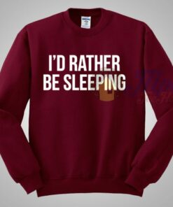 I’d Rather Be Sleeping Quote Sweatshirt