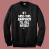 If I Miss This Jumpshoot I’ll Kill Myself Sweatshirt