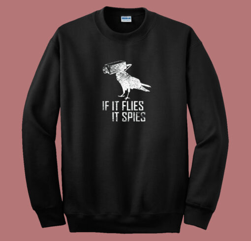 If It Flies It Spies Sweatshirt