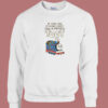 If You Do It For Loot Sweatshirt
