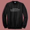 If You Find Me Dead Drunk Sweatshirt