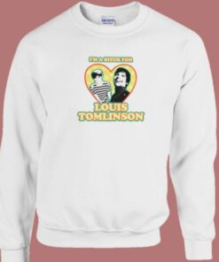Im A Bitch For Louis Tomlinson Sweatshirt 2