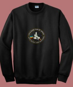 I’m A Huge Fan Of Space Outer And Personal 80s Sweatshirt