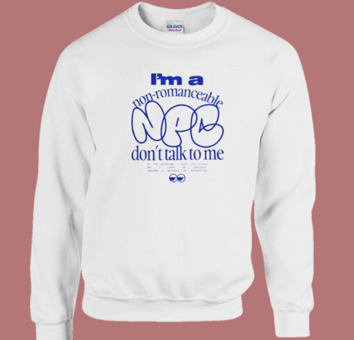 Im A Non Romanceable Npc Sweatshirt