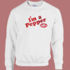Im A Pepper Dr Pepper Sweatshirt