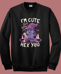 Im Cute But Also Hex You Sweatshirt Im Cute But Also Hex You Sweatshirt