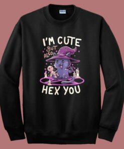 Im Cute But Also Hex You Sweatshirt