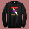 Im Doing Hot Girl Shit Sweatshirt