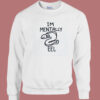 Im Mentally Eel Sweatshirt
