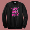 Im Nick James Bitch Sweatshirt