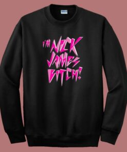 Im Nick James Bitch Sweatshirt
