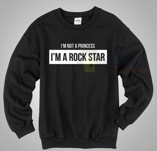 I’m Not A Princess I’m A Rock Star Crewneck Sweatshirt