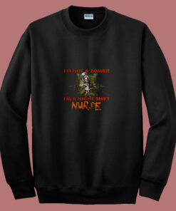 Im Not A Zombie Im A Night Shift Nurse 80s Sweatshirt 1