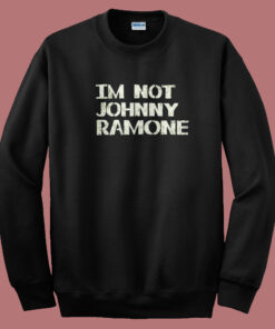 Im Not Johnny Ramones 80s Sweatshirt 1