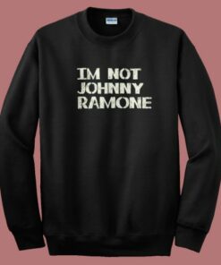Im Not Johnny Ramones 80s Sweatshirt 2
