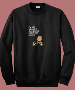 I’m Not Saying 80s Sweatshirt