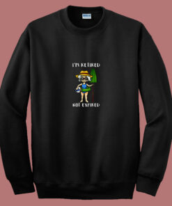 Im Retired Not Expired 80s Sweatshirt 1